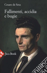 Fallimenti, accidia e bugie