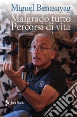 Malgrado tutto. Percorsi di vita libro