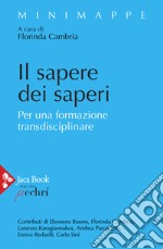 Il sapere dei saperi. Per una formazione transdisciplinare libro