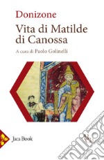 Vita di Matilde di Canossa. Testo latino a fronte. Ediz. bilingue libro