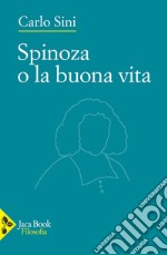 Spinoza o la buona vita libro