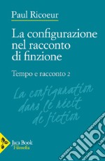 Tempo e racconto. Vol. 2: La configurazione nel racconto di finzione libro