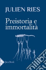 Preistoria e immortalità libro