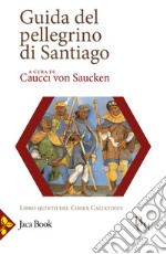 Guida del pellegrino di Santiago libro