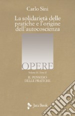 Il pensiero delle pratiche. Vol. 4/2: La solidarietà delle pratiche e l'origine dell'autocoscienza libro