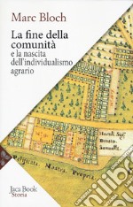 La fine della comunità e la nascita dell'individualismo agrario nella Francia del XVIII secolo libro