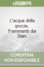 L'acqua della goccia. Frammenti dai Diari