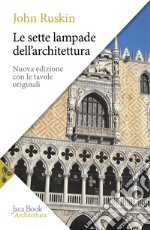 Le sette lampade dell'architettura. Nuova ediz. libro