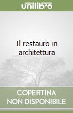 Il restauro in architettura libro