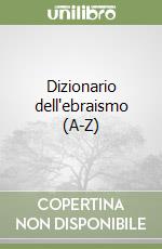 Dizionario dell'ebraismo (A-Z) libro