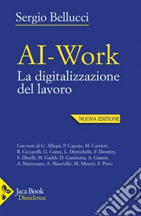AI-work. La digitalizzazione del lavoro. Nuova ediz. libro