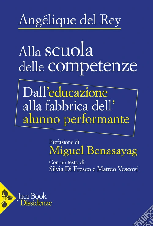 Alla scuola delle competenze. Dall'educazione alla fabbrica dell'alunno performante