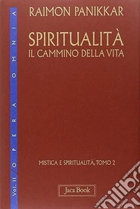 Mistica e spiritualità. Vol. 2: Spiritualità: il cammino della vita libro