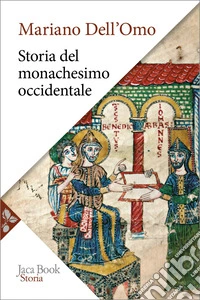 Storia del monachesimo occidentale. Dal Medioevo all'età contemporanea libro