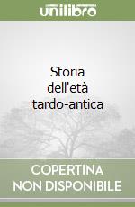 Storia dell'età tardo-antica libro