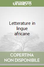 Letterature in lingue africane libro