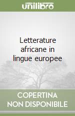 Letterature africane in lingue europee libro