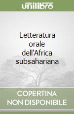 Letteratura orale dell'Africa subsahariana libro