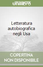 Letteratura autobiografica negli Usa libro