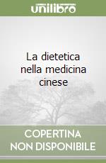 La dietetica nella medicina cinese libro