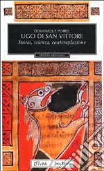 Ugo di San Vittore. Storia, scienza, contemplazione libro