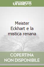 Meister Eckhart e la mistica renana libro