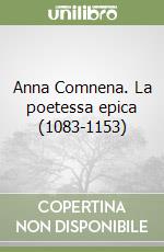 Anna Comnena. La poetessa epica (1083-1153) libro