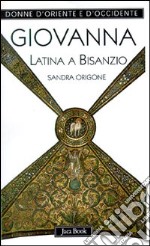 Giovanna Latina a Bisanzio libro