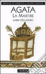 Agata. La martire libro