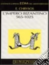L'impero bizantino. Dalla morte di Giustiniano I alla morte di Basilio II (565-1025) libro