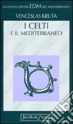 I celti e il Mediterraneo libro