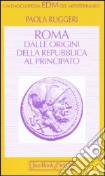 Roma. Dalle origini della Repubblica al Principato libro