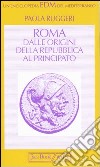 Roma. Dalle origini della Repubblica al Principato libro