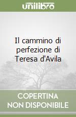 Il cammino di perfezione di Teresa d'Avila