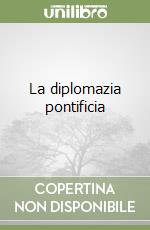 La diplomazia pontificia libro