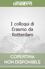 I colloqui di Erasmo da Rotterdam libro