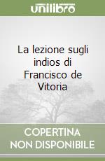 La lezione sugli indios di Francisco de Vitoria libro