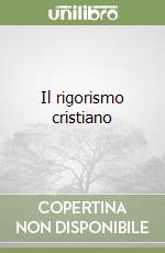 Il rigorismo cristiano libro