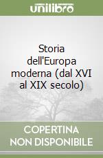 Storia dell'Europa moderna (dal XVI al XIX secolo) libro