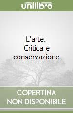 L'arte. Critica e conservazione