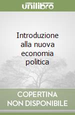 Introduzione alla nuova economia politica libro