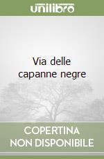 Via delle capanne negre libro