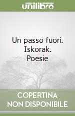 Un passo fuori. Iskorak. Poesie