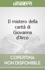 Il mistero della carità di Giovanna d'Arco libro