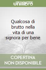 Qualcosa di brutto nella vita di una signora per bene