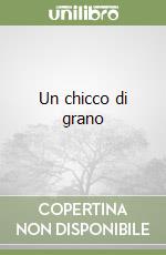 Un chicco di grano libro