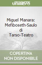 Miguel Manara: Mefiboseth-Saulo di Tarso-Teatro libro