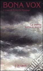 Bona vox. La poesia torna in scena libro