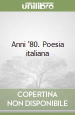 Anni '80. Poesia italiana libro