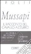 Il racconto del cavallo azzurro. La storia del cosmo e dell'uomo narrata a un bambino libro